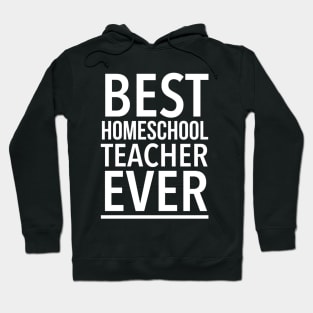 Best Homeschool Teacher Ever - Funny Hoodie